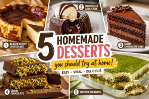 Collage of five homemade desserts including Basque Burnt Cheesecake, Chocolate Lava Cake, Moist Chocolate Cake, Dubai Chocolate, and Matcha Tiramisu